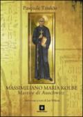 Massimiliano Maria Kolbe. Martire di Auschwitz