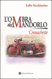 L'ombra del mandarlo. Cronachette