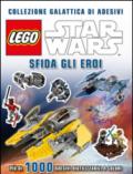 Sfida gli eroi. Collezione galattica di adesivi. Star Wars. Lego. Ediz. illustrata