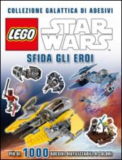 Sfida gli eroi. Collezione galattica di adesivi. Star Wars. Lego. Ediz. illustrata