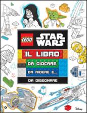 Il libro da giocare, da ridere e... da disegnare! Star Wars. Lego. Ediz. illustrata