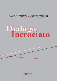 Dialogo incrociato. Ediz. illustrata