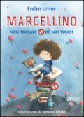 Marcellino non toccare-Do not touch. Ediz. bilingue