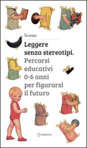 Leggere senza stereotipi. Percorsi educativi 0-6 anni per figurarsi il futuro