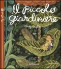 Il piccolo giardiniere. Ediz. illustrata