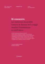 Ri-conoscere. La violenza maschile contro le donne ieri e oggi: analisi femministe a confronto