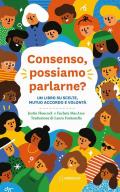 Consenso, possiamo parlarne? Un libro su scelte, mutuo accordo e volontà