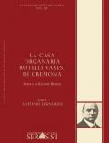 La casa organaria Rotelli Varesi di Cremona. L'epoca di Giuseppe Rotelli