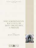 Due sorprendenti racconti di arte organaria a Firenze. Artisti e committenze nella chiesa di S. Egidio nell'ospedale di S. Maria Nuova e nella Basilica di S. Lorenzo