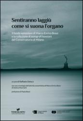 Sentiranno laggiù come si suona l'organo. Il fondo epistolare di Marco Enrico Bossi e la collezione di autografi bossiani del Conservatorio di Milano