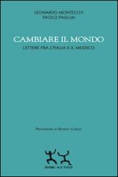 Cambiare il mondo. Lettere fra l'Italia e il Messico