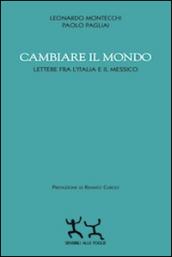 Cambiare il mondo. Lettere fra l'Italia e il Messico