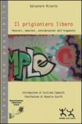 Il prigioniero libero. Pensieri, emozioni, considerazioni dall'ergastolo