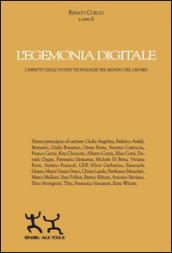 L'egemonia digitale. L'impatto delle nuove tecnologie nel mondo del lavoro