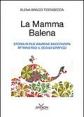 La mamma balena. Storia di due bambine raccontata attraverso il segno grafico