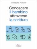 Conoscere il bambino attraverso la scrittura. L'approccio grafologico all'infanzia e alle sue difficoltà