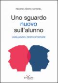 Un nuovo sguardo sull'alunno. Linguaggio, gesti e posture