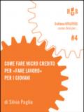 Come fare micro credito per «fare lavoro» per i giovani. Un'iniziativa per avviare all'esperienza di impresa giovani under-35 nella provincia di Bologna
