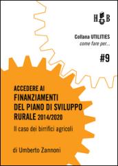 Come fare per accedere ai finanziamenti del Piano di Sviluppo Rurale 2014/2020: Il caso dei birrifici agricoli