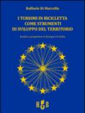 I turismi in bicicletta come strumenti di sviluppo del territorio. Analisi e prospettive in Europa e in Italia