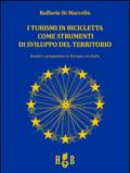 I turismi in bicicletta come strumenti di sviluppo del territorio. Analisi e prospettive in Europa e in Italia