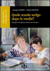 Quale scuola scelgo dopo le scuole medie?: Dialogare coi figli per aiutarli ad orientarsi (Best Practices in Education)