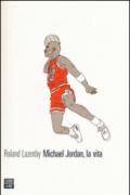 Michael Jordan, la vita