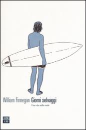 Giorni selvaggi. Una vita sulle onde