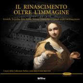 Il Rinascimento oltre l'immagine. Donatello, Verrocchio, Della Robbia, Veronese, Giambologna e i grandi maestri del Rinascimento. I tesori della Collezione Bellini...