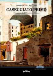 Caseggiato primo. Una storia dell'Ottocento a Genova