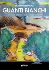 Guanti bianchi. Racconti dedicati a tutti i bilingui nell'anima