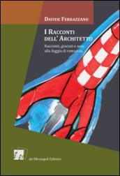 I racconti dell'architetto. Racconti giocosi e non, alla foggia di romanzo