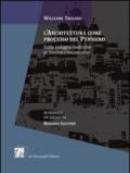L'architettura come processo del pensiero. Dalle indagini metriche ai sistemi comunicativi