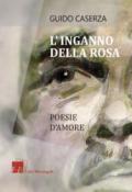 L'inganno della rosa. Poesie d'amore