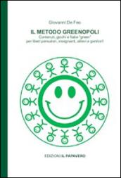 Il metodo Greenopoli. Contenuti, giochi e fiabe «green» per liberi pensatori, insegnanti, allievi e genitori