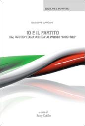 Io e il partito. Dal partito «Forza politica» al partito «indistinto»
