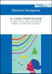 Il caso penicillina. Il racconto dell'antibiosi prima e dopo sir Florey