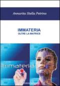 Immateria. Oltre la matrice