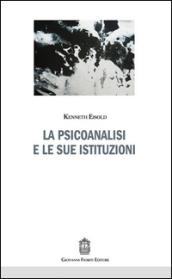 La psicoanalisi e le sue istituzioni