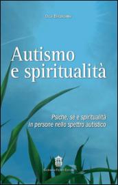 Autismo e spiritualità. Psiche, sé e spiritualità in persone nello spettro autistico