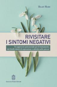 Rivisitare i sintomi negativi. Un approccio psicosociale per il trattamento dei livelli ridotti di espressione e attività nelle psicosi