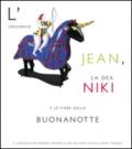 L'unicorno Jean, la dea Niki e le fiabe della buonanotte. Il catalogo per bambini ispirato a Niki de Saint Phalle e Jean Tinguely. Ediz. illustrata