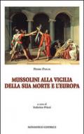 Mussolini alla vigilia della sua morte e l'Europa