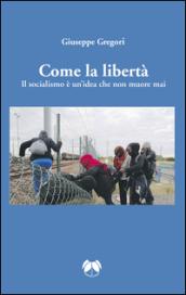 Come la libertà. Il socialismo è un'idea che non muore mai