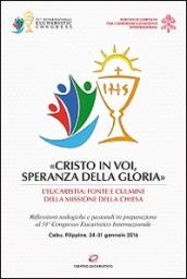 «Cristo in voi, speranza della gloria». L'Eucaristia: fonte e culmine della missione della Chiesa