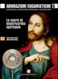 Adorazioni eucaristiche sulle Opere di Misericordia spirituale. Sussidio per la preghiera personale e comunitaria