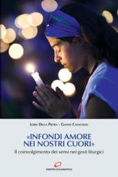 «Infondi amore nei nostri cuori»: Il coinvolgimento dei sensi nei gesti liturgici