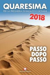 Quaresima 2018. Passo dopo passo. Per la preghiera di ragazzi e giovani