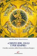 «Cristo ieri, oggi e per sempre». L'inedito cammino della Chiesa nell'anno liturgico