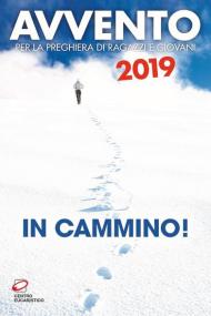 Avvento 2019. In cammino! Sussidio per la preghiera di ragazzi e giovani